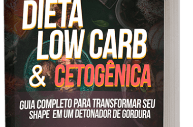 Guia Dieta low carb & Cetogênica Funciona?