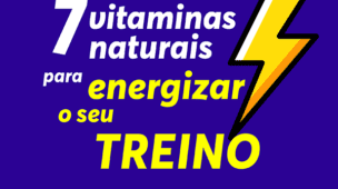 7 Vitaminas Naturais para Energizar o seu Treino