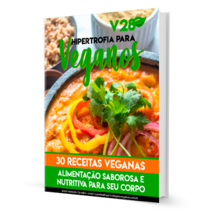 V28 Dieta de Hipertrofia para Veganos: 30 Receitas Veganas