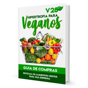 V28 Dieta de Hipertrofia para Veganos: Bônus Lista de Compras