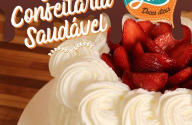 Confeitaria Saudável: Mais de 50 Receitas Diet, Light, Low Carb, sem Lactose, Sem Glúten e Veganas