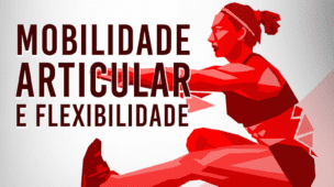 Mobilidade Articular e Flexibilidade