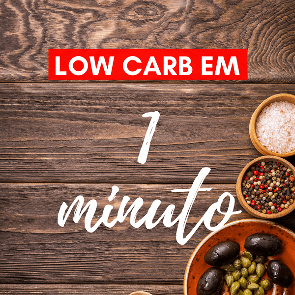 Low Carb em 1 Minuto