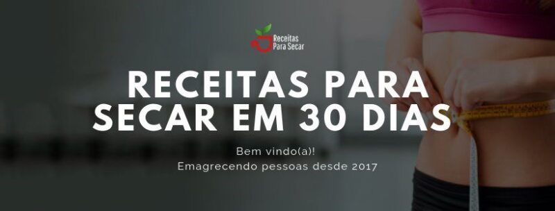 Receitas Para Secar em 30 Dias