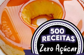 Diabetes Zero - 500 Receitas ZERO Açúcar