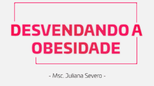 Curso Desvendando a Obesidade - Juliana Severo