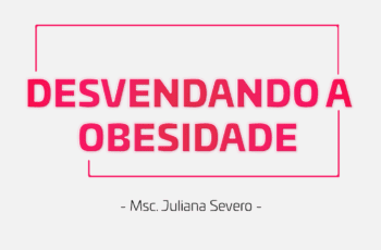 Curso Desvendando a Obesidade - Juliana Severo