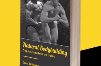 Natural Bodybuilding - O guia completo de treino por Caio Bottura