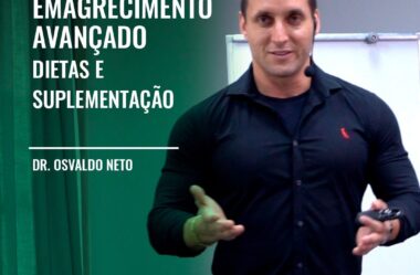 Emagrecimento avançado – dietas e suplementação Dr Osvaldo Neto